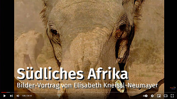 Südliches Afrika Video: Bilder-Vortrag von Elisabeth Kneissl-Neumayer
